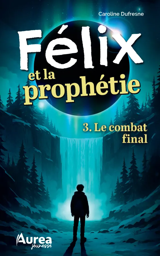 Félix et la prophétie – Le combat final